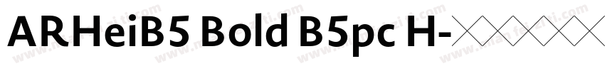 ARHeiB5 Bold B5pc H字体转换